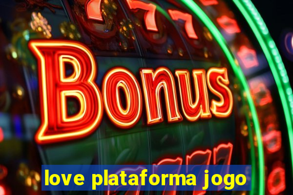 love plataforma jogo